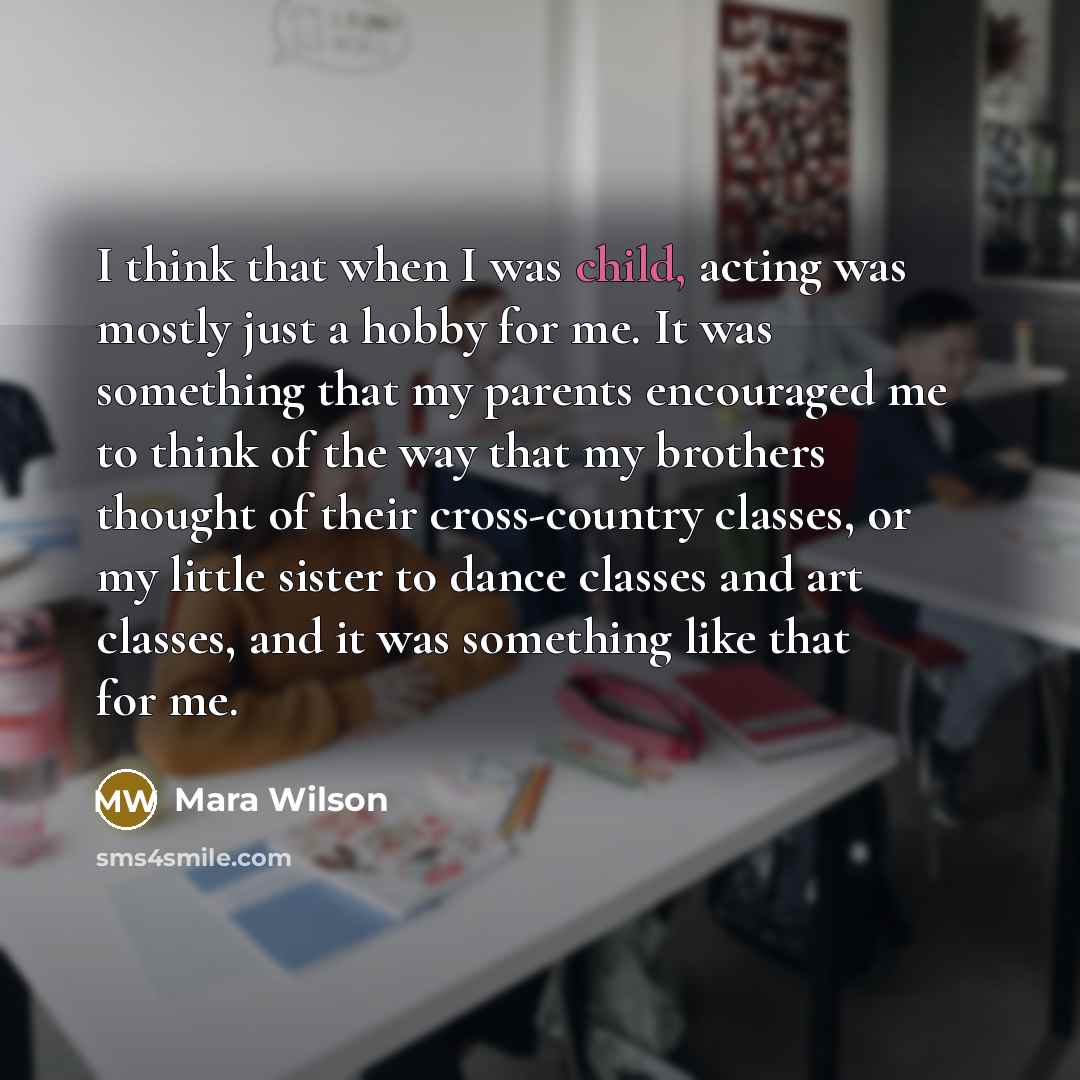 “I think that when I was child, acting was mostly…” quote by Mara Wilson