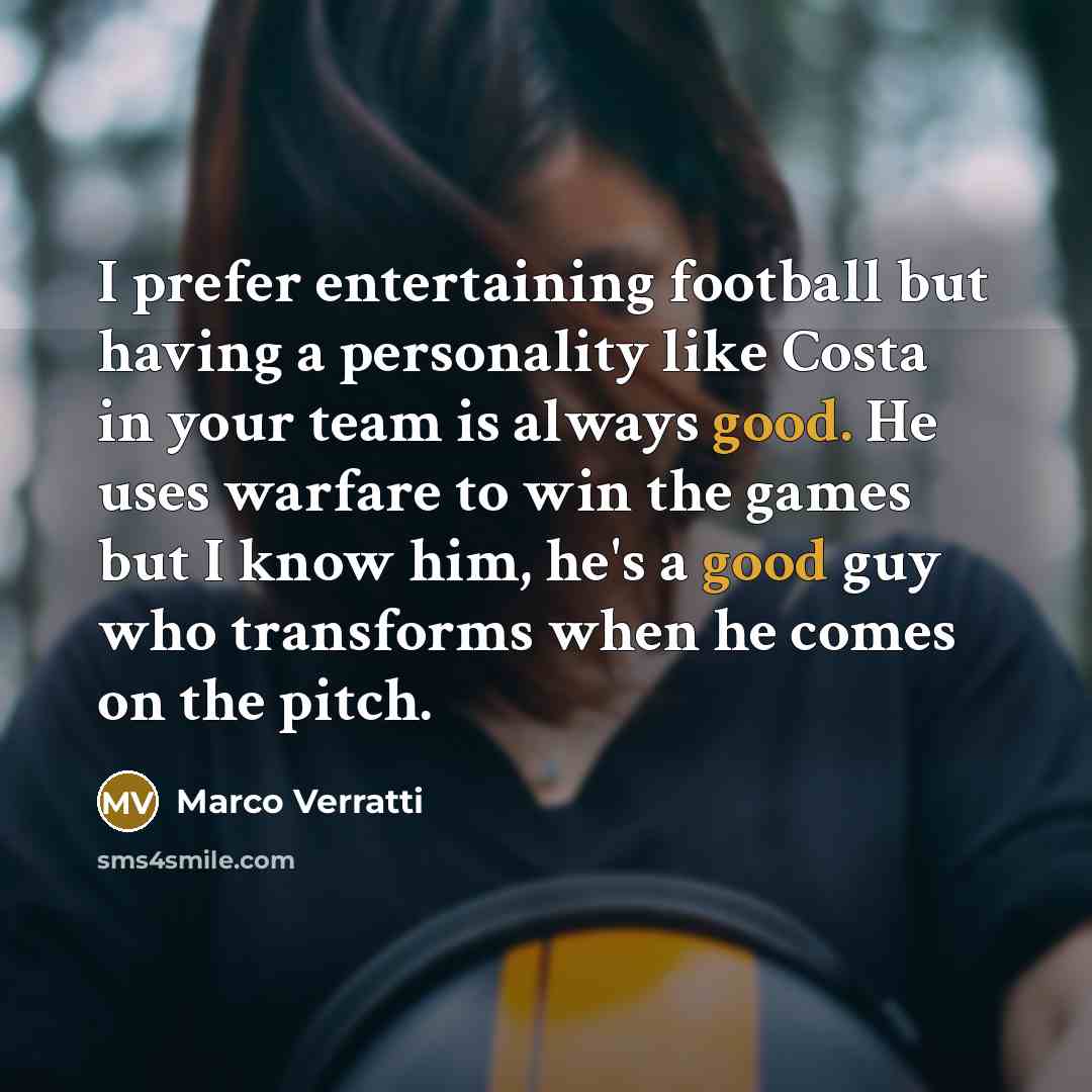 “I prefer entertaining football but having a personality like Costa…” quote by Marco Verratti