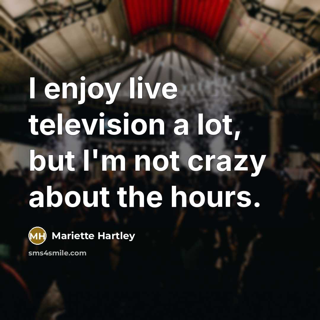 “I enjoy live television a lot, but I'm not crazy…” quote by Mariette Hartley