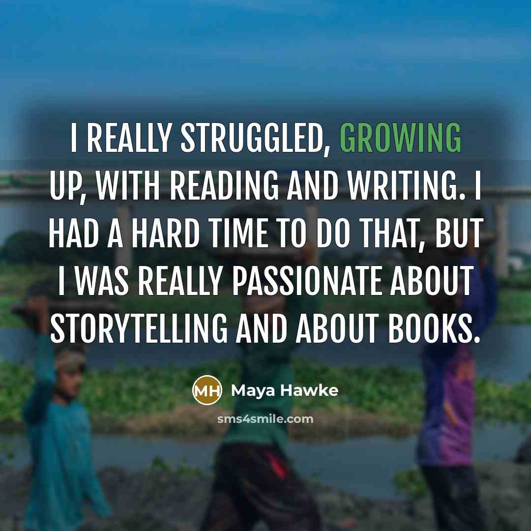 “I really struggled, growing up, with reading and writing. I…” quote by Maya Hawke