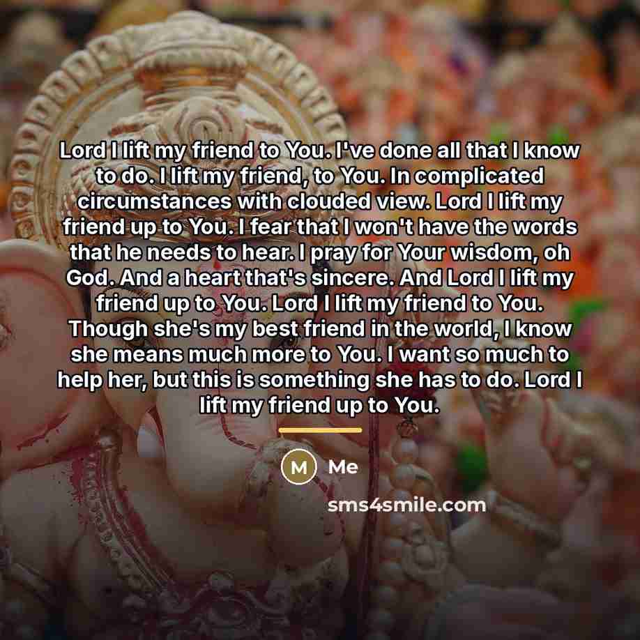 “Lord I lift my friend to You. I've done all…” quote by Me