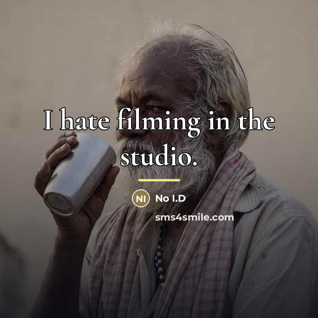“I hate filming in the studio.…” quote by No I.D
