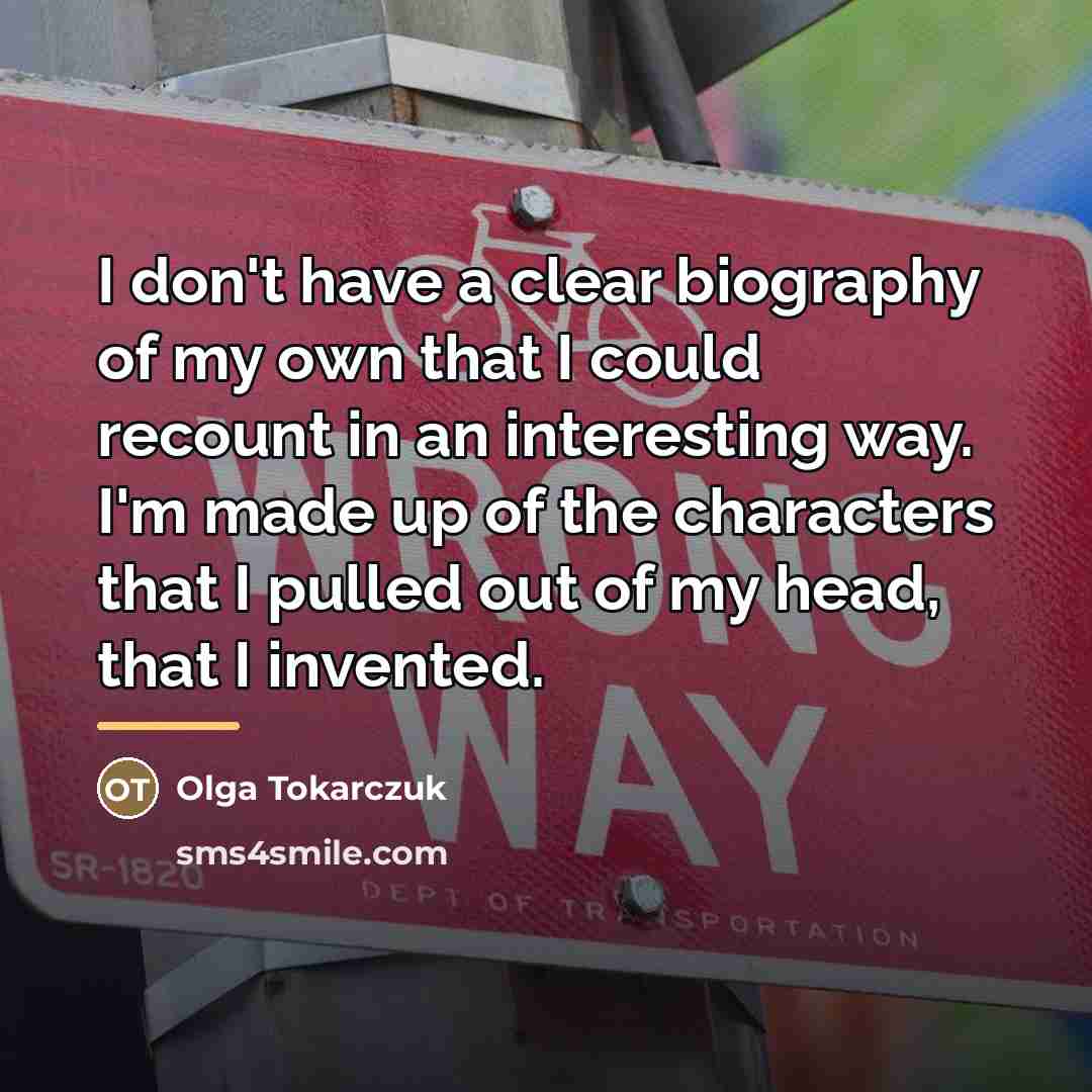 “I don't have a clear biography of my own that…” quote by Olga Tokarczuk