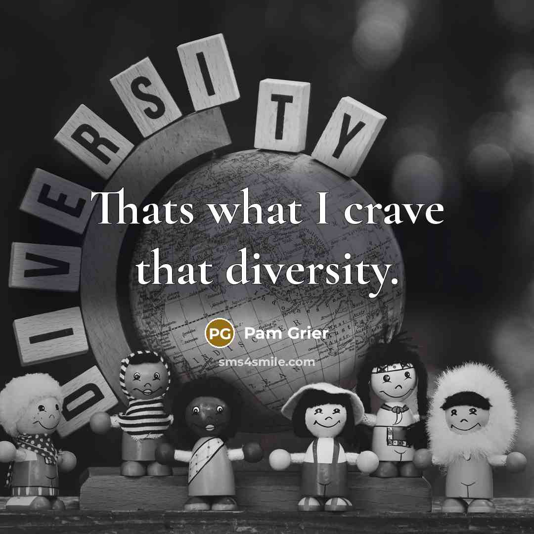 “Thats what I crave that diversity.…” quote by Pam Grier