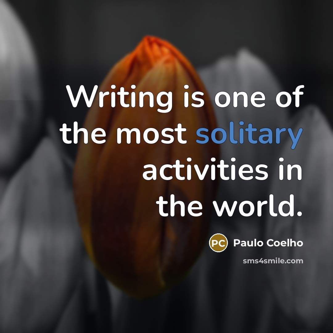 “Writing is one of the most solitary activities in the…” quote by Paulo Coelho