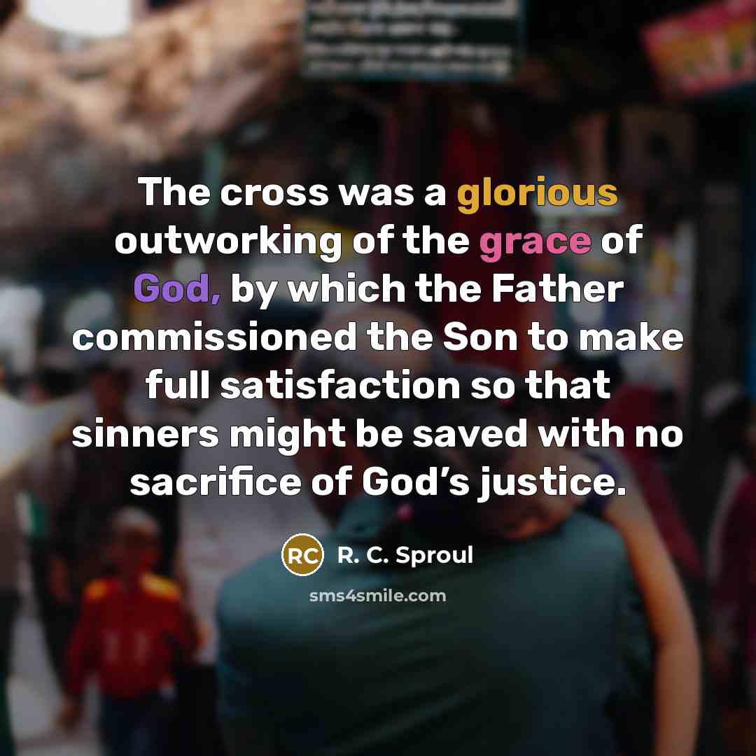 “The cross was a glorious outworking of the grace of…” quote by R. C. Sproul