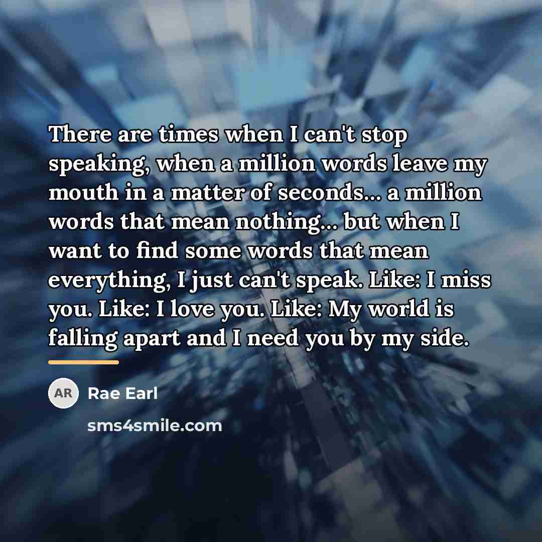 “There are times when I can't stop speaking, when a…” quote by Rae Earl