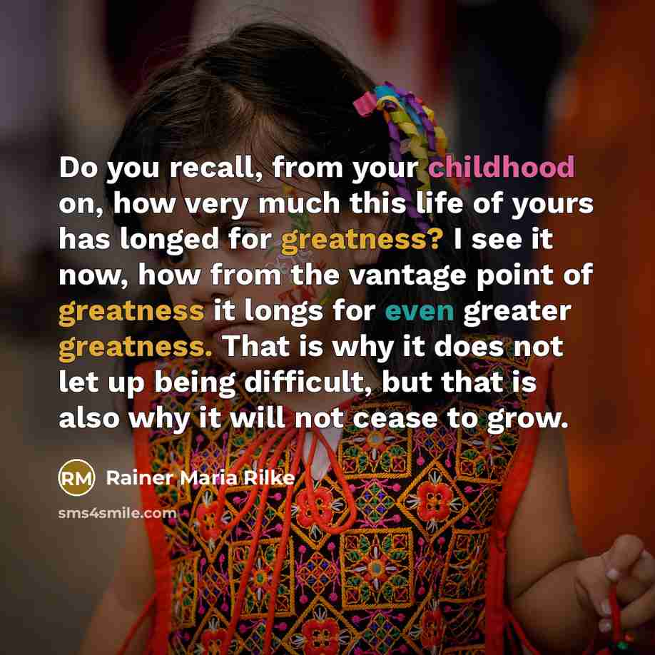 “Do you recall, from your childhood on, how very much…” quote by Rainer Maria Rilke