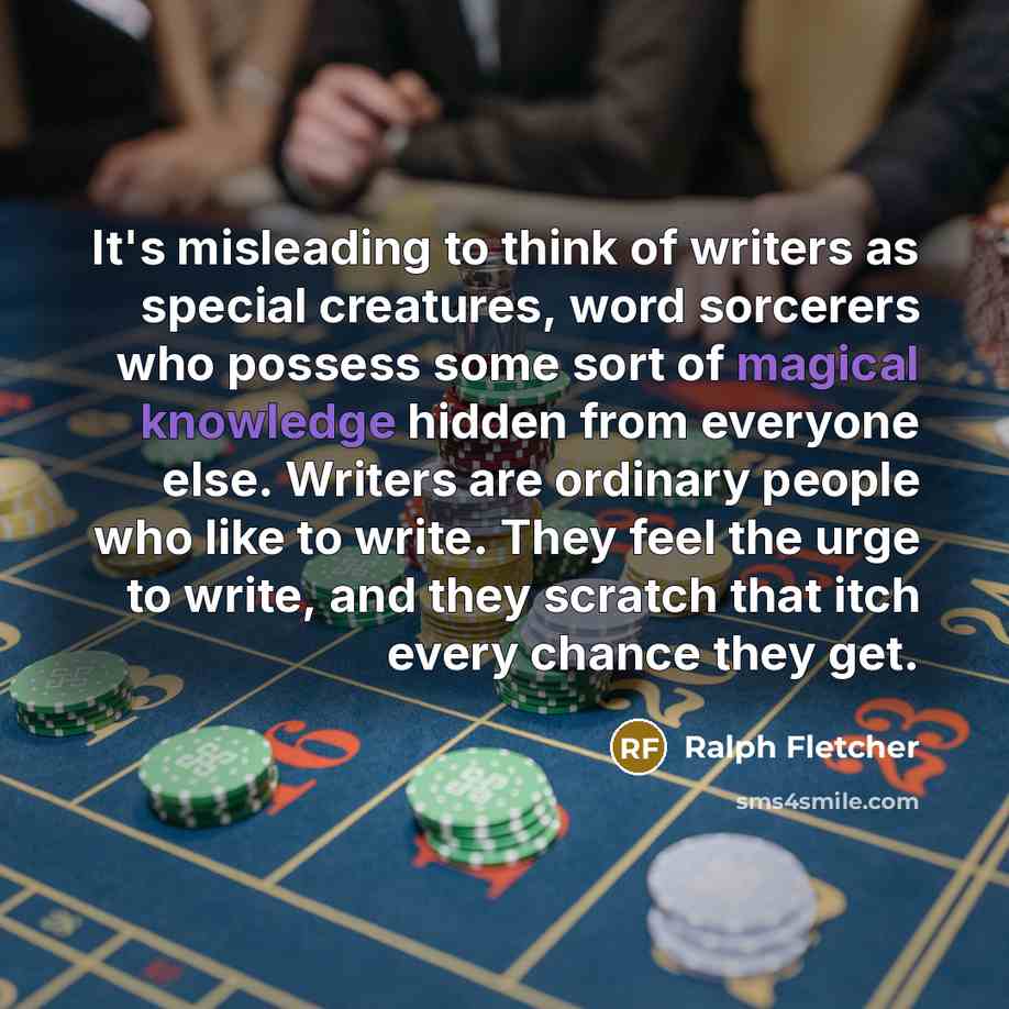“It's misleading to think of writers as special creatures, word…” quote by Ralph Fletcher