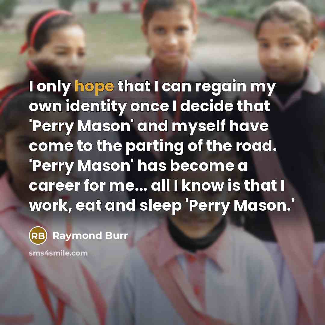 “I only hope that I can regain my own identity…” quote by Raymond Burr