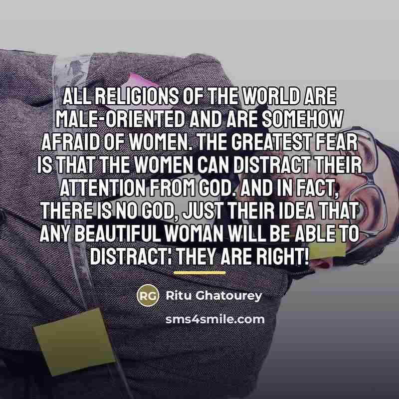 “All religions of the world are male-oriented and are somehow…” quote by Ritu Ghatourey