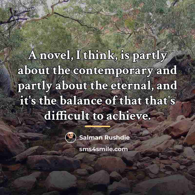 “A novel, I think, is partly about the contemporary and…” quote by Salman Rushdie