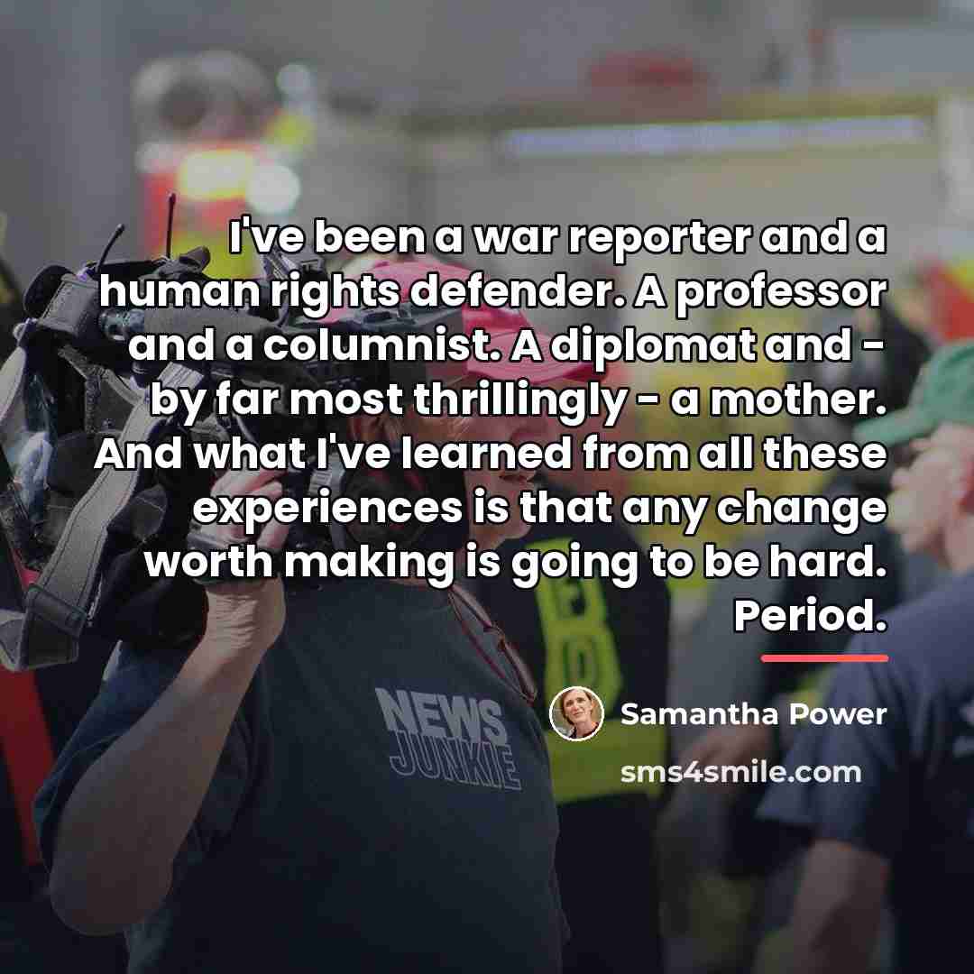 “I've been a war reporter and a human rights defender.…” quote by Samantha Power