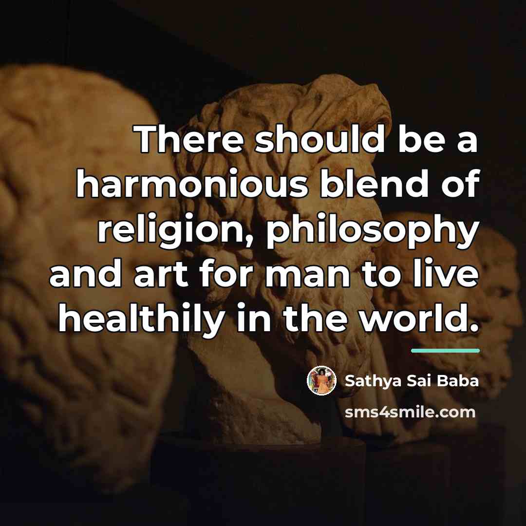 “There should be a harmonious blend of religion, philosophy and…” quote by Sathya Sai Baba