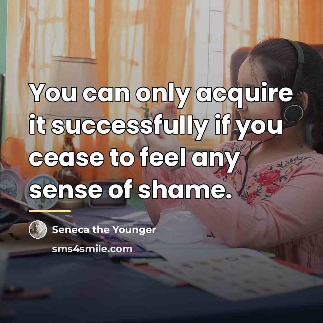 “You can only acquire it successfully if you cease to…” quote by Seneca the Younger