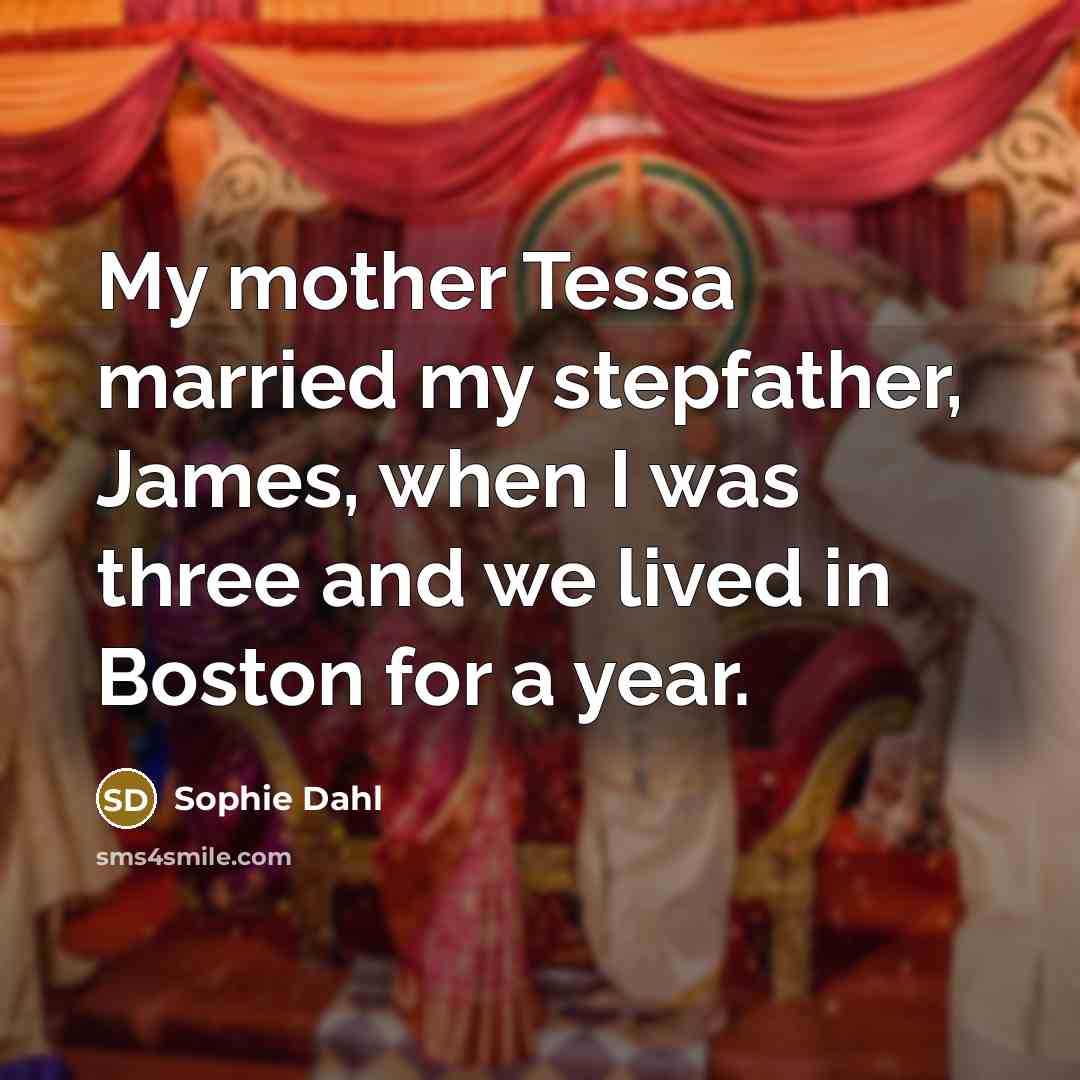 “My mother Tessa married my stepfather, James, when I was…” quote by Sophie Dahl