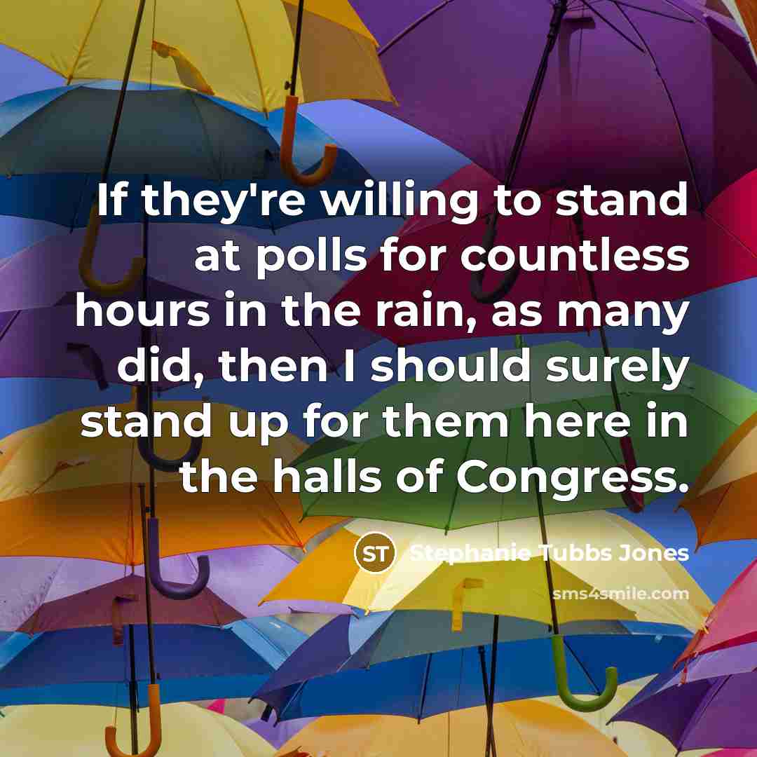 “If they're willing to stand at polls for countless hours…” quote by Stephanie Tubbs Jones