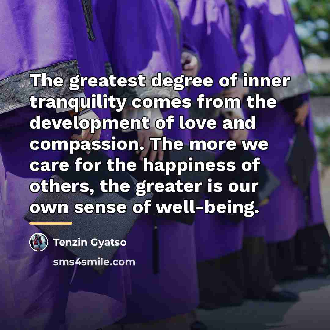 “The greatest degree of inner tranquility comes from the development…” quote by Tenzin Gyatso