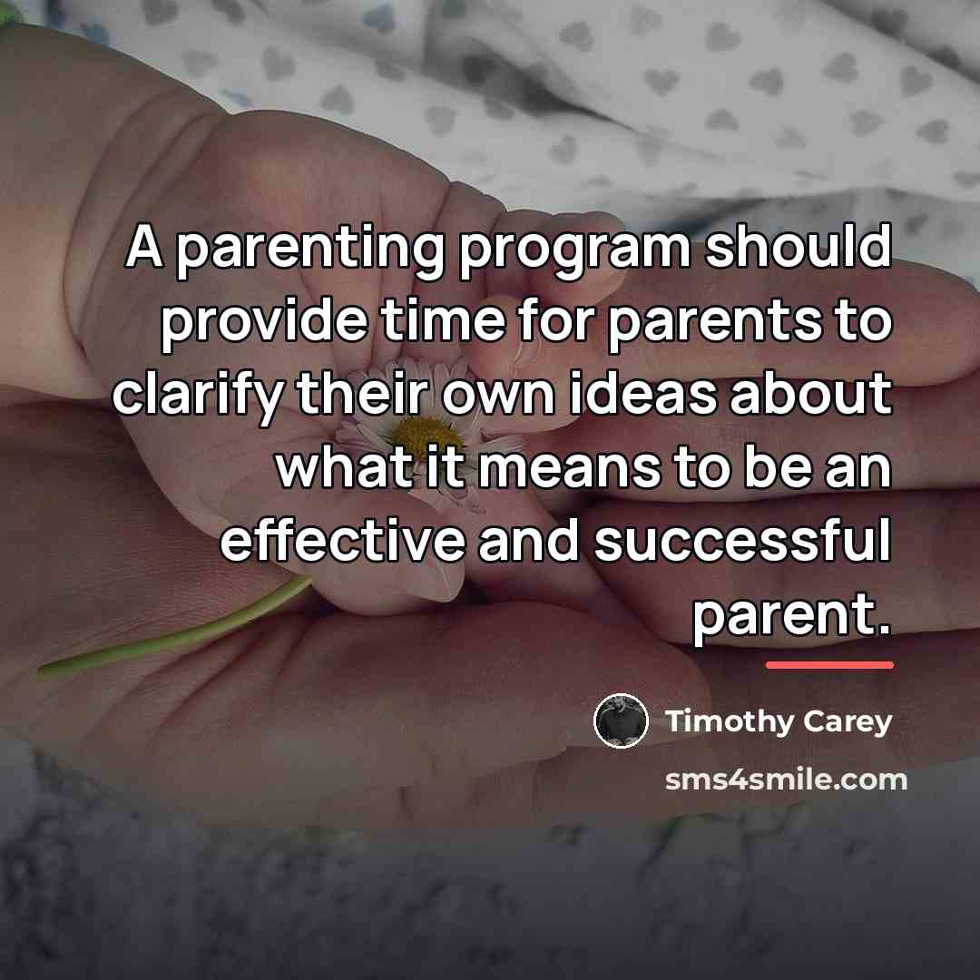 “A parenting program should provide time for parents to clarify…” quote by Timothy Carey