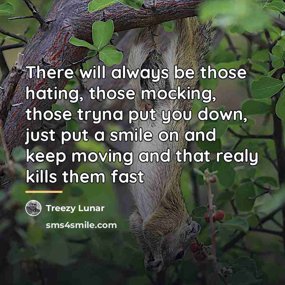 “There will always be those hating, those mocking, those tryna…” quote by Treezy Lunar