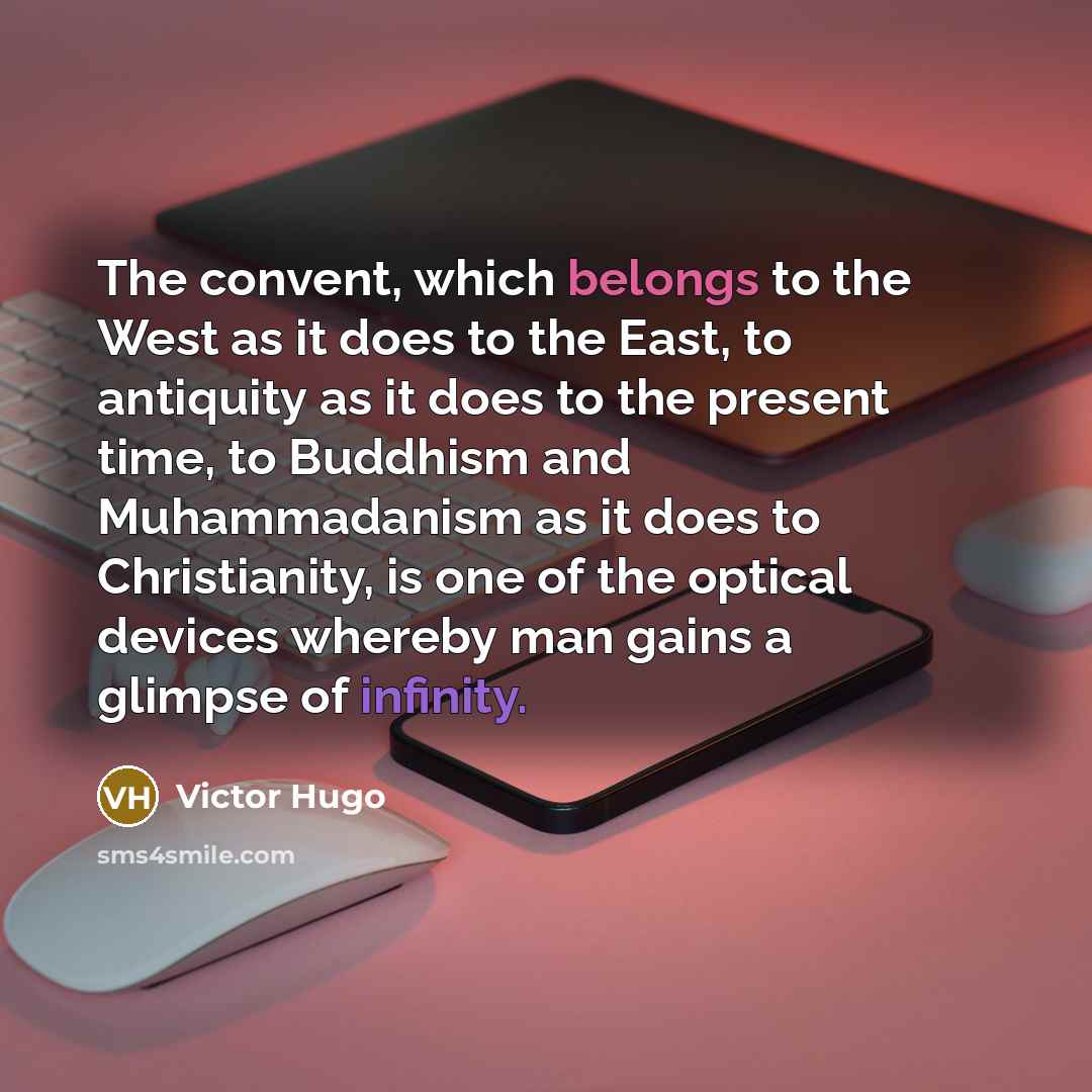“The convent, which belongs to the West as it does…” quote by Victor Hugo