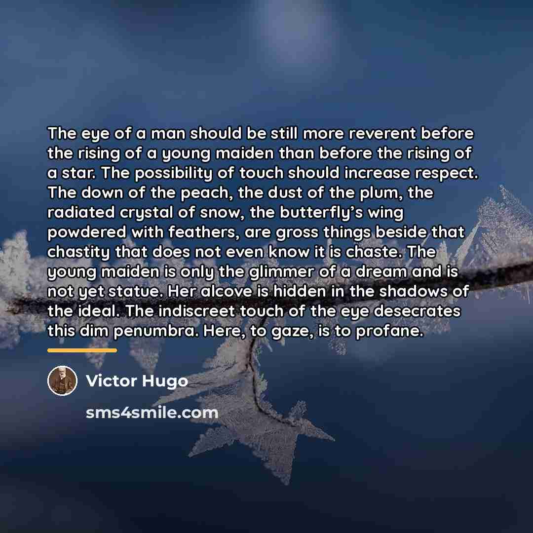 “The eye of a man should be still more reverent…” quote by Victor Hugo