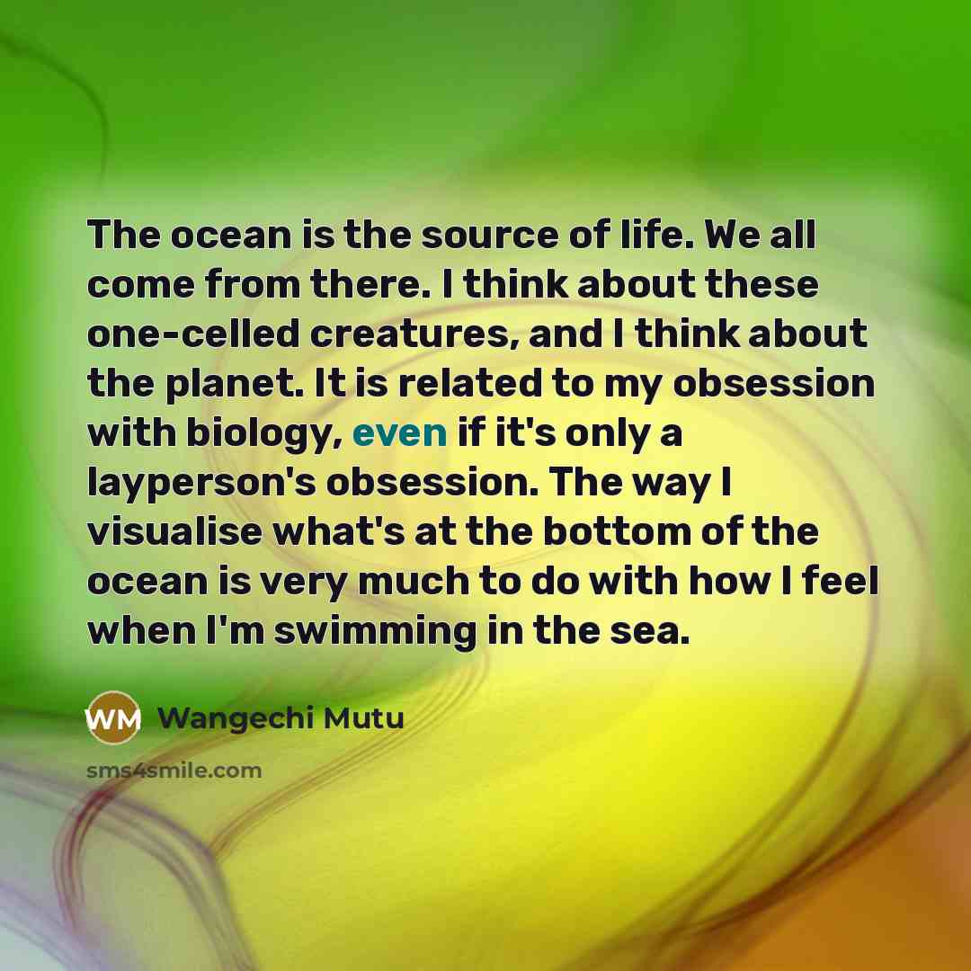 “The ocean is the source of life. We all come…” quote by Wangechi Mutu