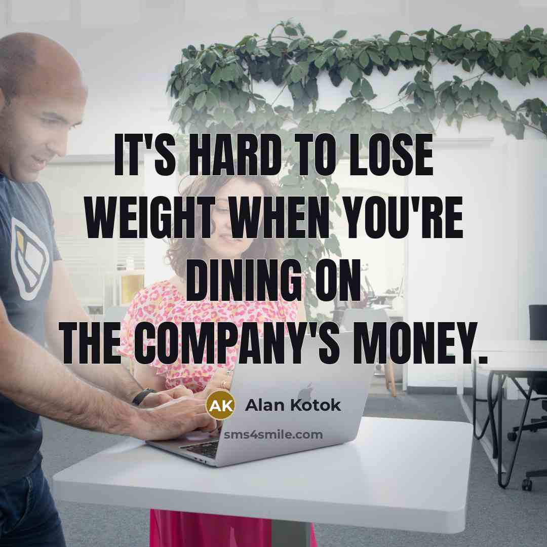 “It's hard to lose weight when you're dining on the…” quote by Alan Kotok