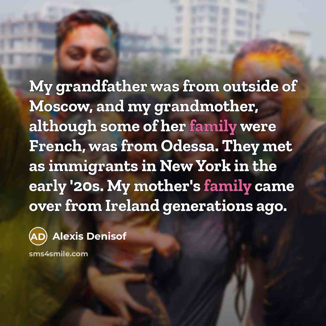 “My grandfather was from outside of Moscow, and my grandmother,…” quote by Alexis Denisof