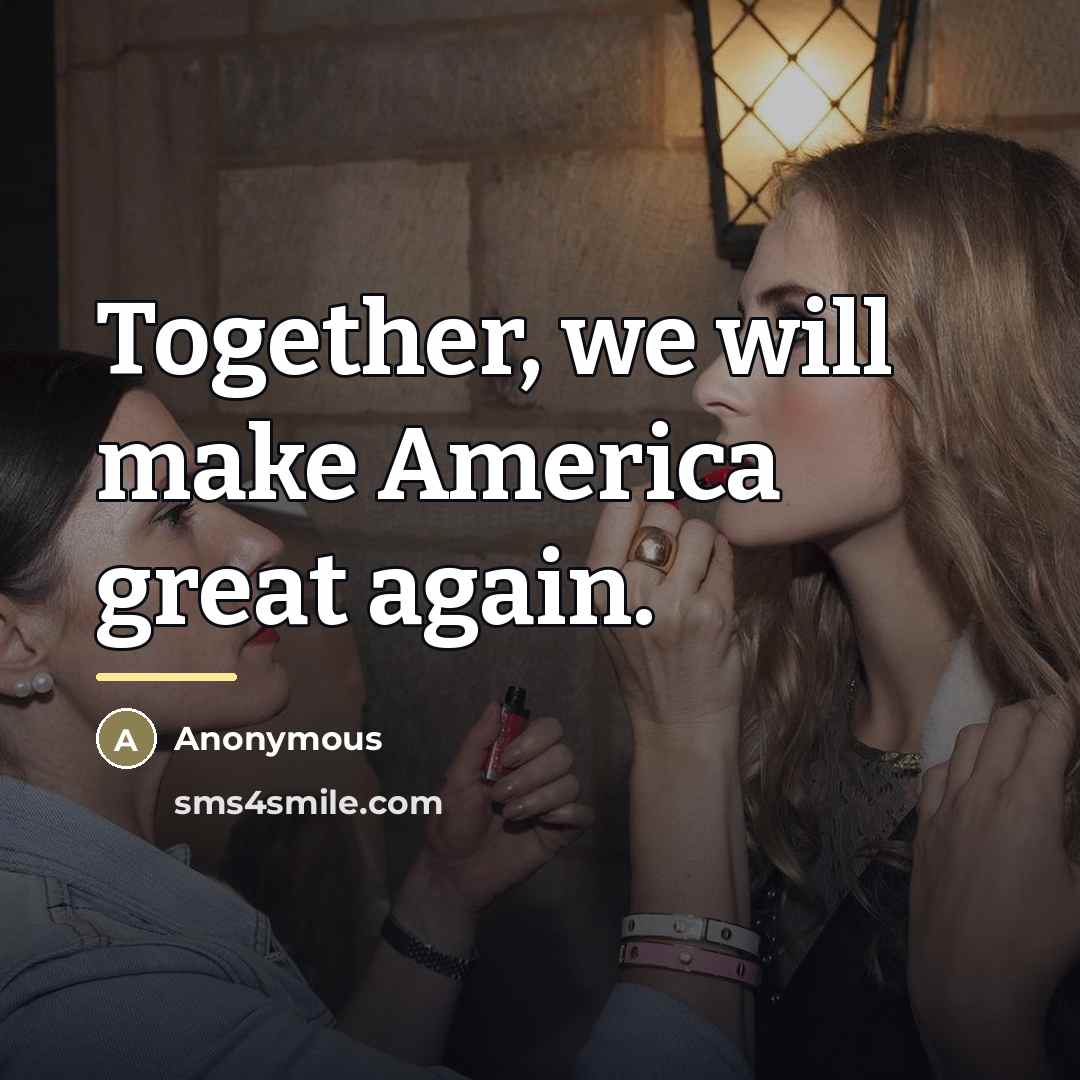 “Together, we will make America great again.…” quote by Anonymous