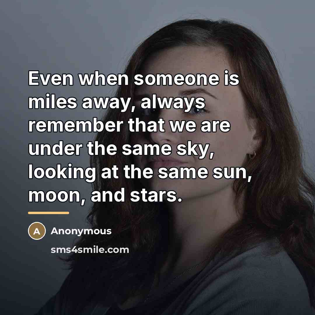 “Even when someone is miles away, always remember that we…” quote by Anonymous