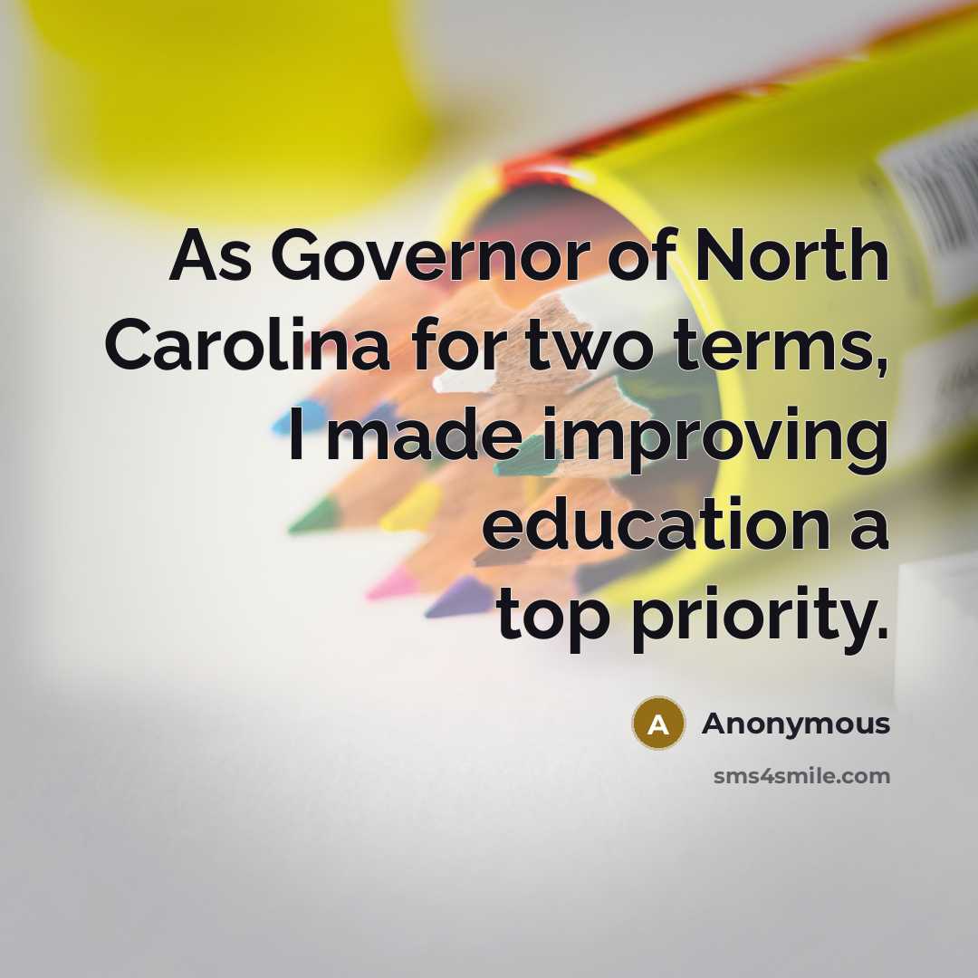 “As Governor of North Carolina for two terms, I made…” quote by Anonymous