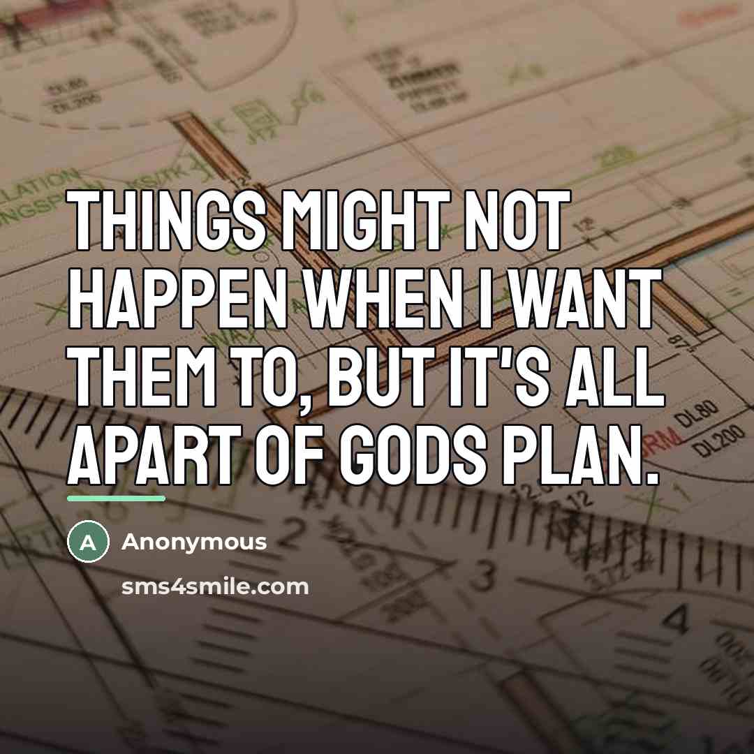 “Things might not happen when I want them to, but…” quote by Anonymous