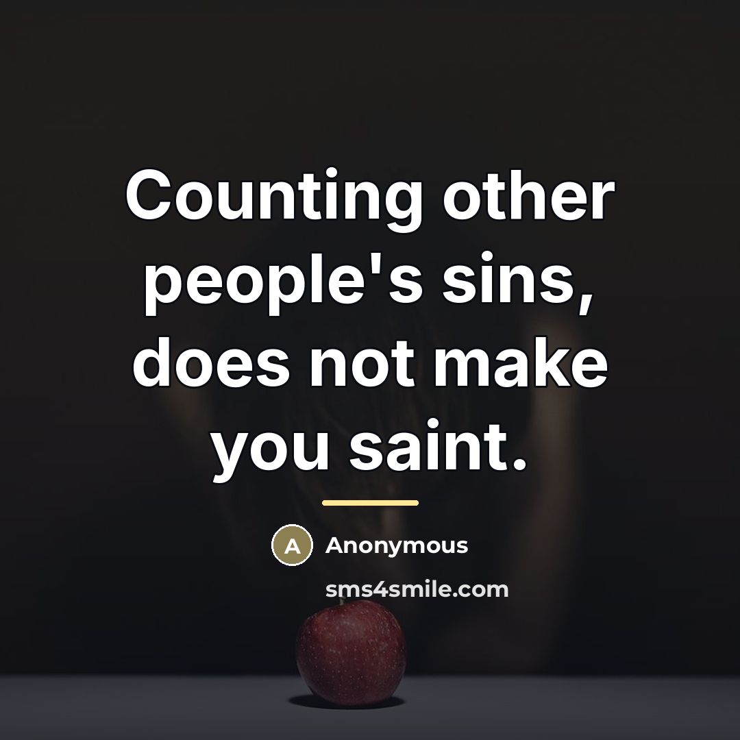 “Counting other people's sins, does not make you saint.…” quote by Anonymous