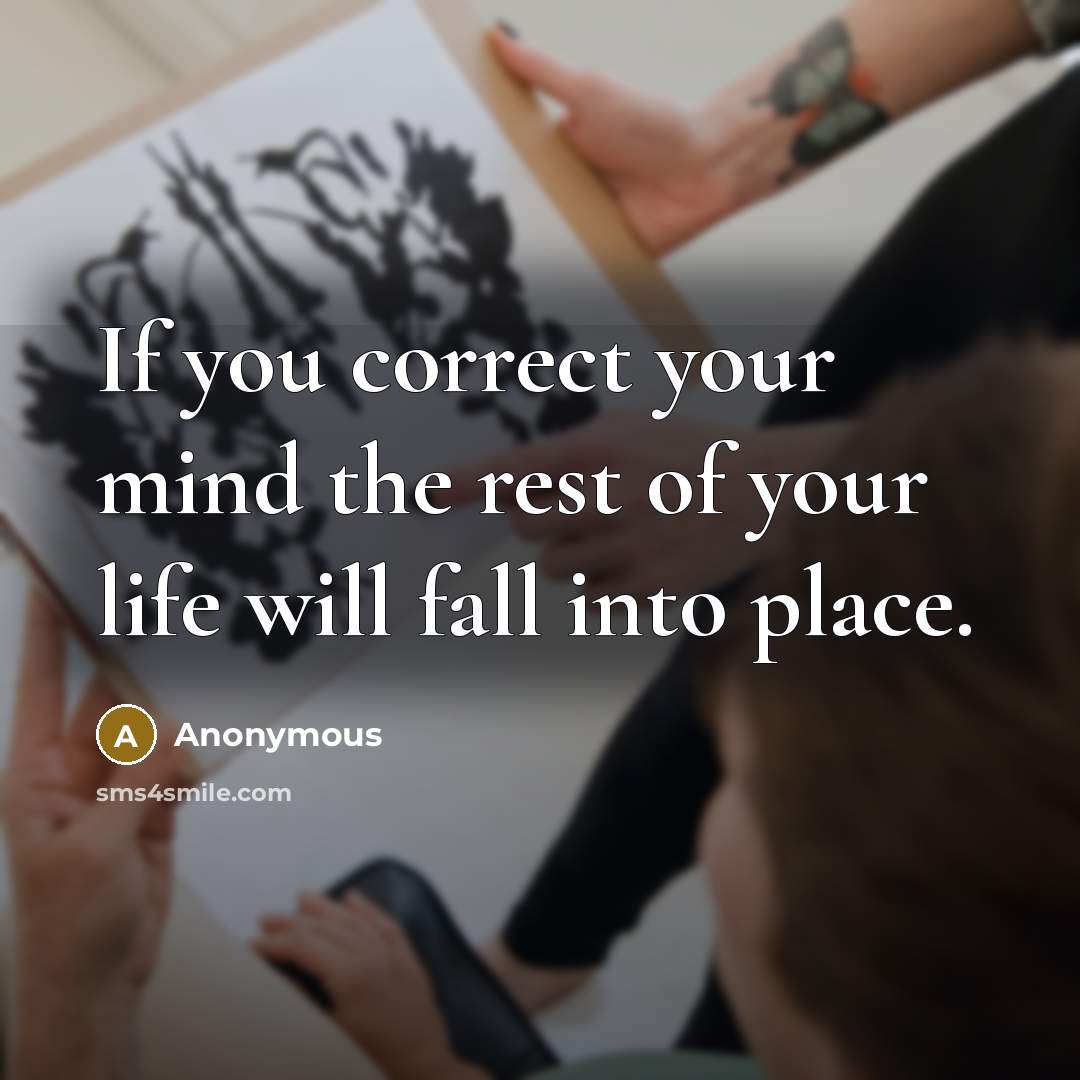 “If you correct your mind the rest of your life…” quote by Anonymous
