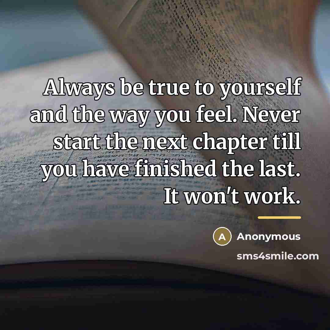 “Always be true to yourself and the way you feel.…” quote by Anonymous