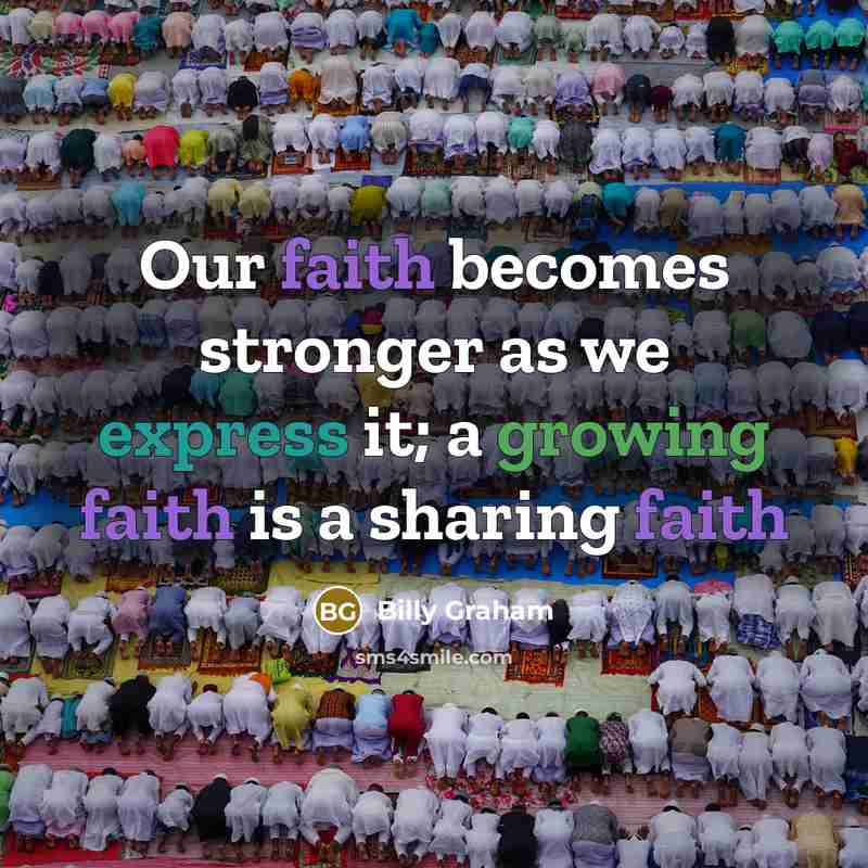 “Our faith becomes stronger as we express it; a growing…” quote by Billy Graham