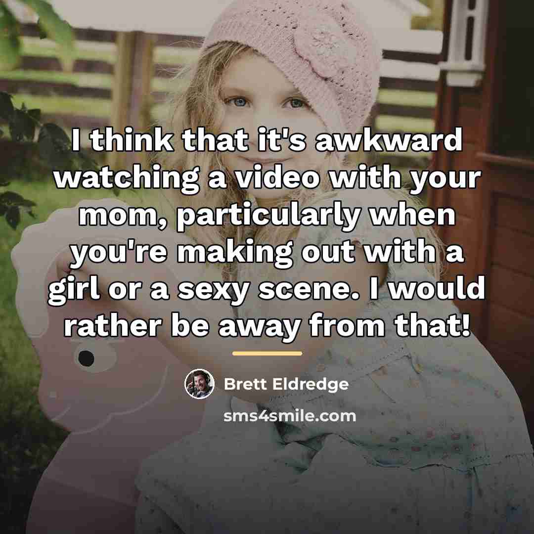 “I think that it's awkward watching a video with your…” quote by Brett Eldredge
