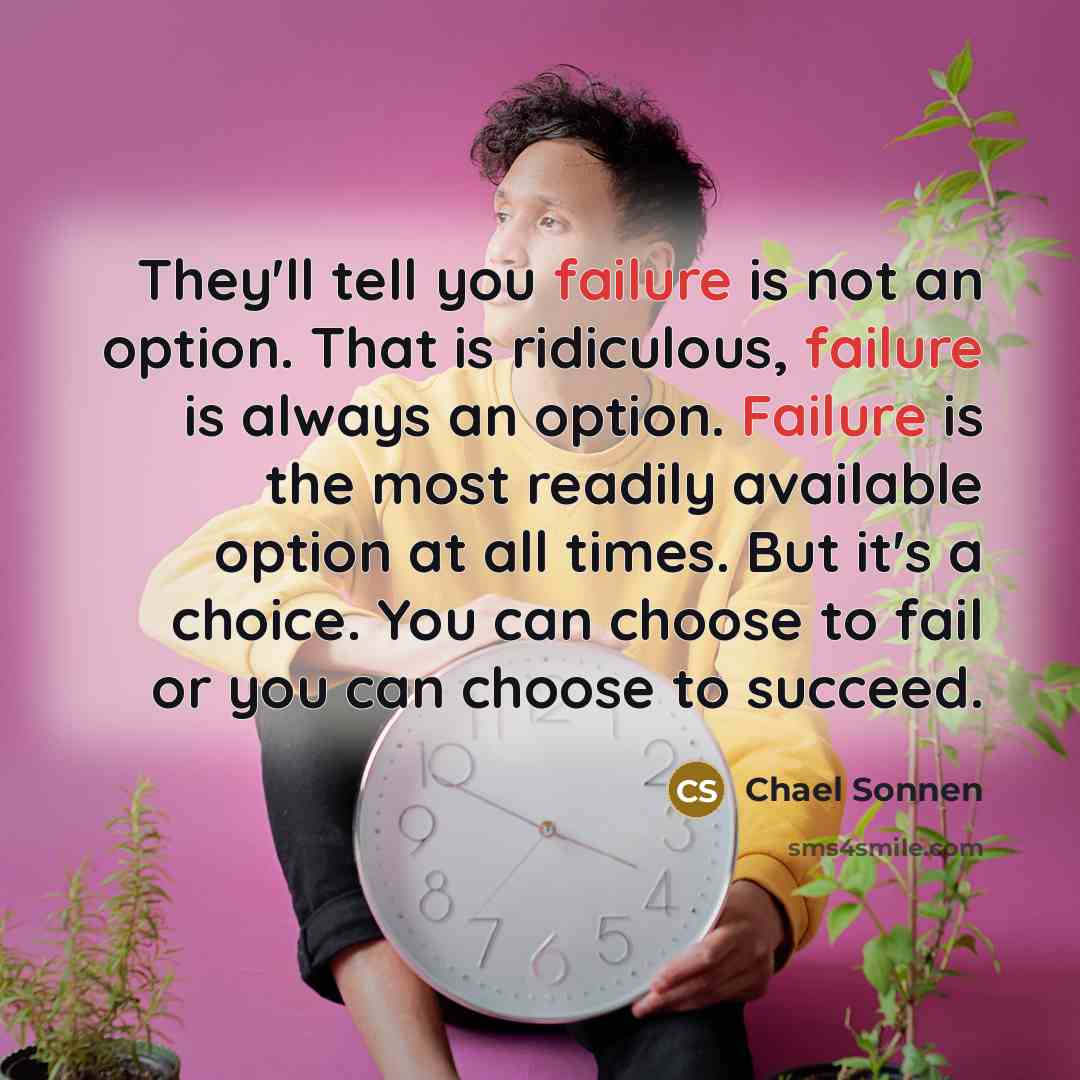 “They'll tell you failure is not an option. That is…” quote by Chael Sonnen