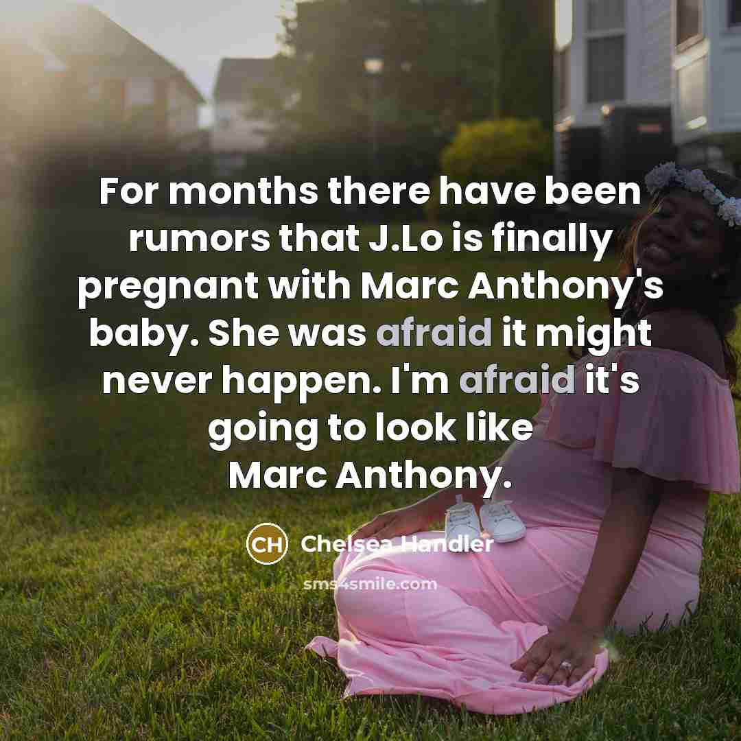 “For months there have been rumors that J.Lo is finally…” quote by Chelsea Handler