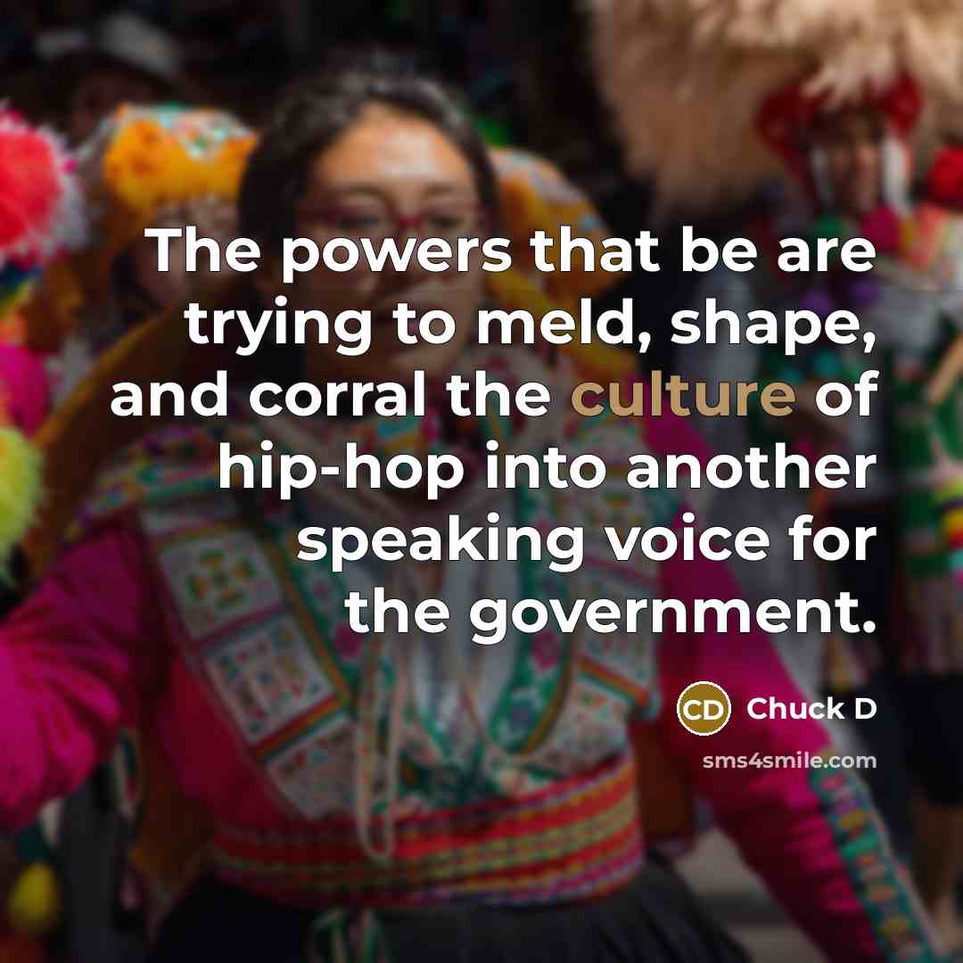 “The powers that be are trying to meld, shape, and…” quote by Chuck D