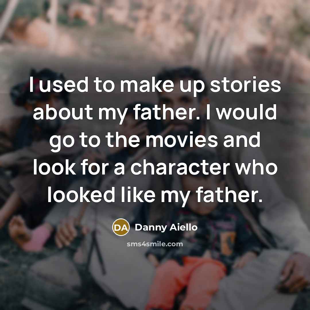 “I used to make up stories about my father. I…” quote by Danny Aiello
