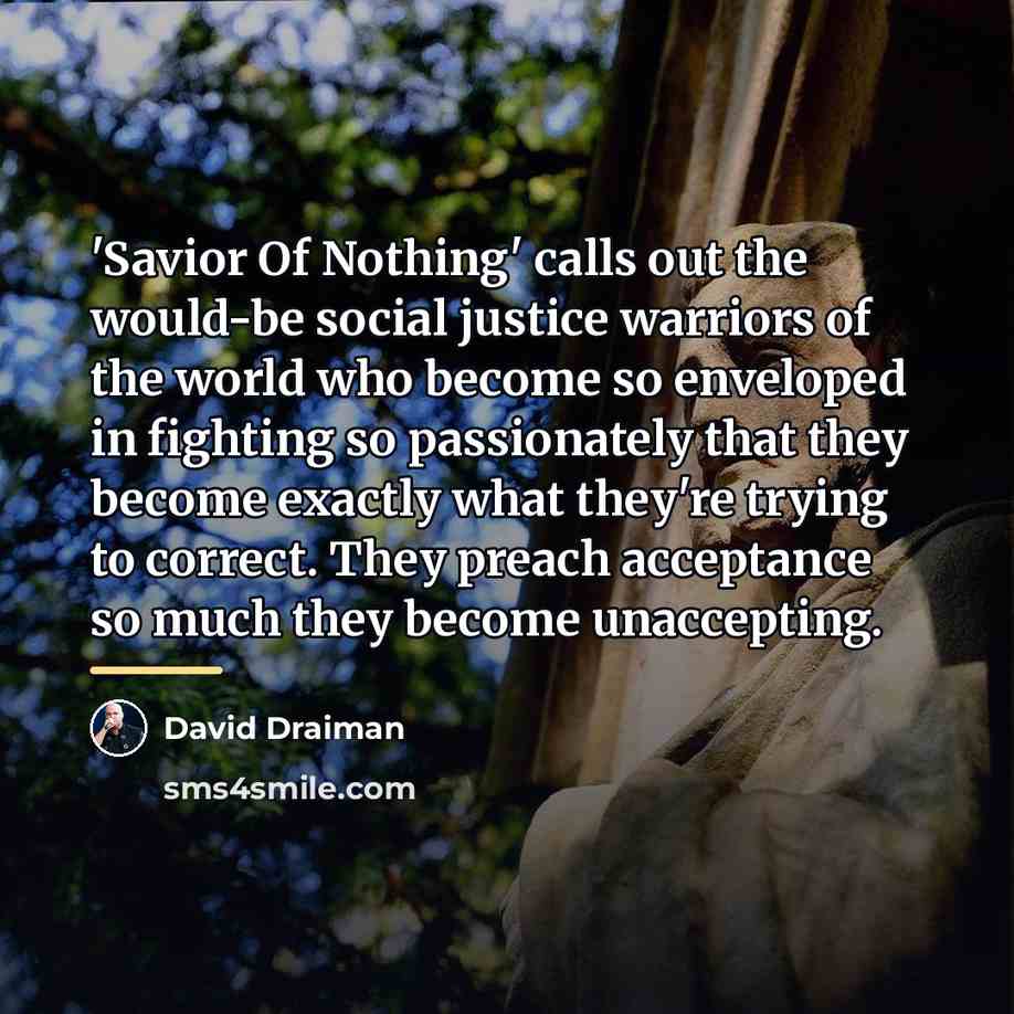 “'Savior Of Nothing' calls out the would-be social justice warriors…” quote by David Draiman