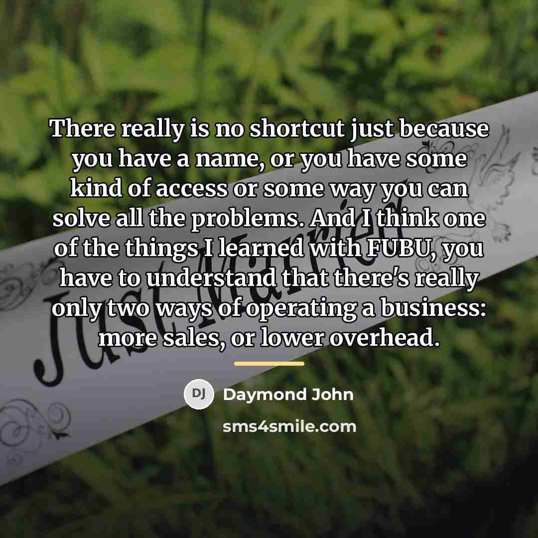 “There really is no shortcut just because you have a…” quote by Daymond John