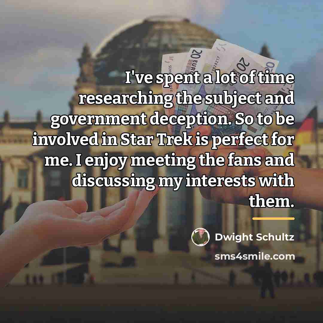 “I've spent a lot of time researching the subject and…” quote by Dwight Schultz