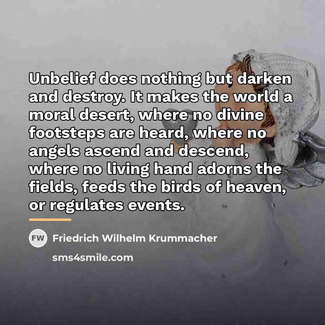 “Unbelief does nothing but darken and destroy. It makes the…” quote by Friedrich Wilhelm Krummacher