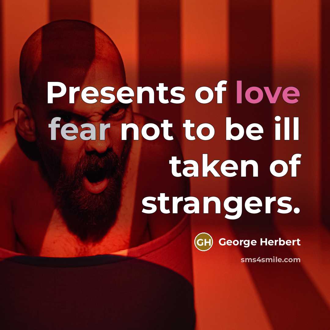 “Presents of love fear not to be ill taken of…” quote by George Herbert