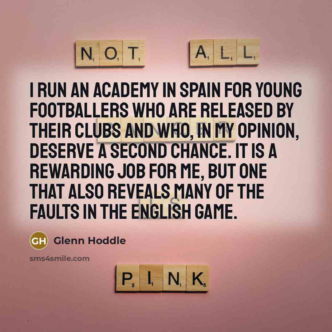 “I run an academy in Spain for young footballers who…” quote by Glenn Hoddle