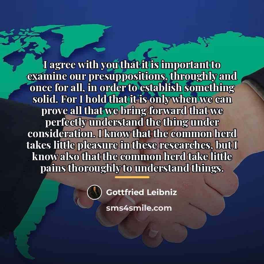 “I agree with you that it is important to examine…” quote by Gottfried Leibniz