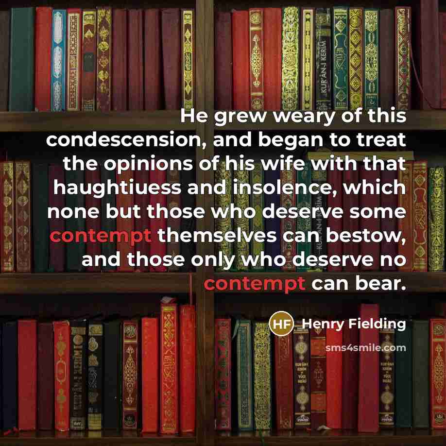 “He grew weary of this condescension, and began to treat…” quote by Henry Fielding